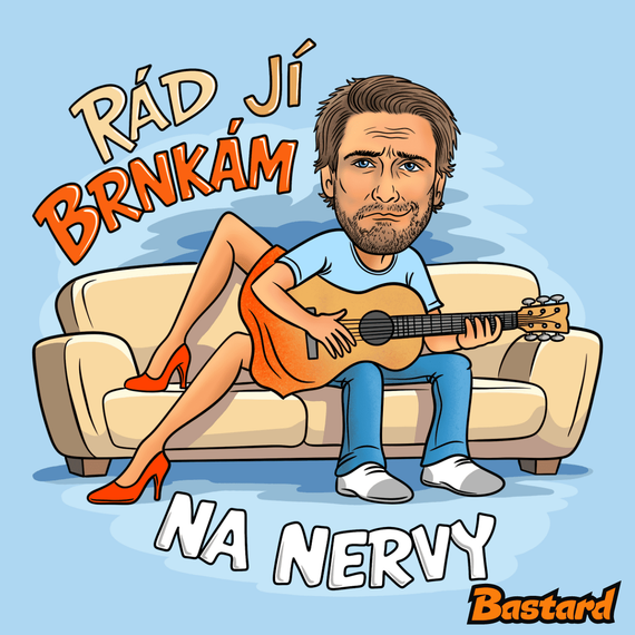 Brnkám jí na nervy