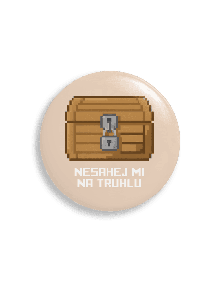 Nesahej mi na truhlu placka uni