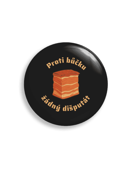 Proti bůčku žádný dišputát placka uni