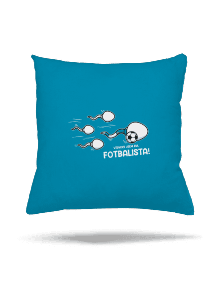 Vždycky jsem byl... polštář Blue Turquoise