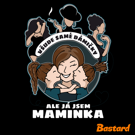 Všichni jsou dámičky, ale já jsem maminka!