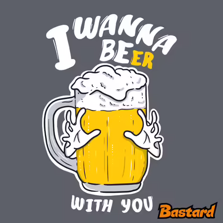 I wanna beer