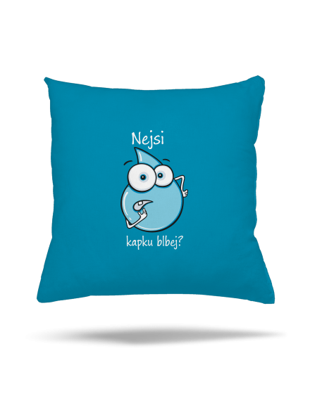 Nejsi kapku blbej polštář Blue Turquoise
