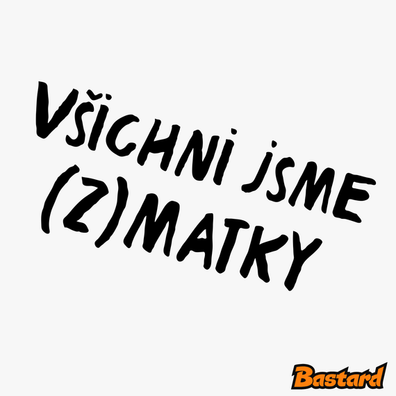 Všichni jsme (z)matky