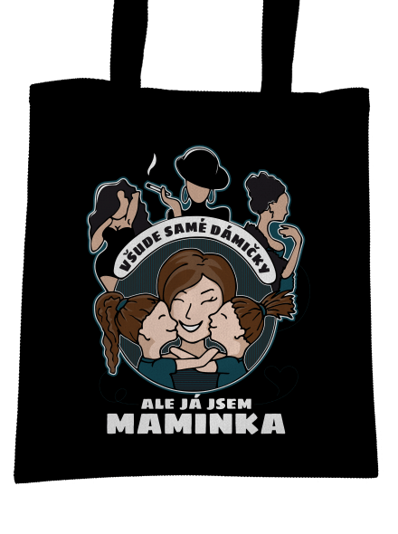 Všichni jsou dámičky, ale já jsem maminka! taška Black