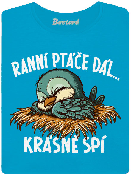 Ranní ptáče spí dámské tričko Blue Atol