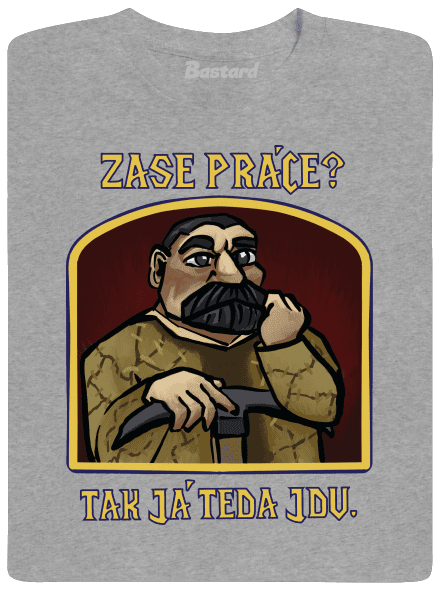 Zase práce? pánské tričko Sport Grey