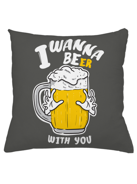 I wanna beer polštář Gray Pol