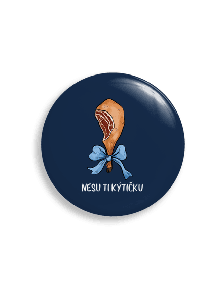Nesu ti kýtičku placka uni