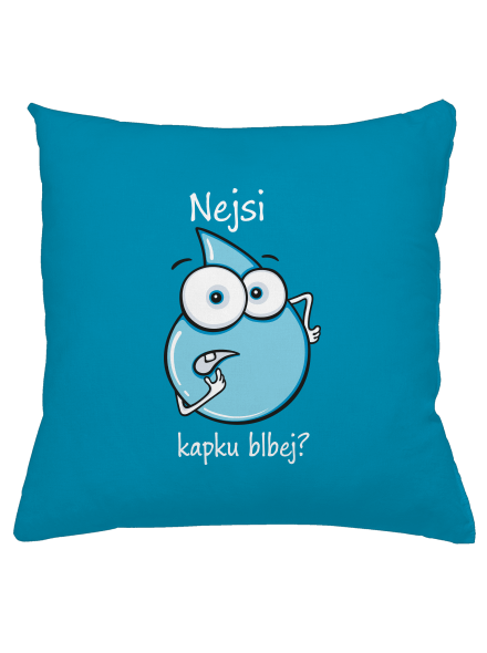 Nejsi kapku blbej polštář Blue Turquoise