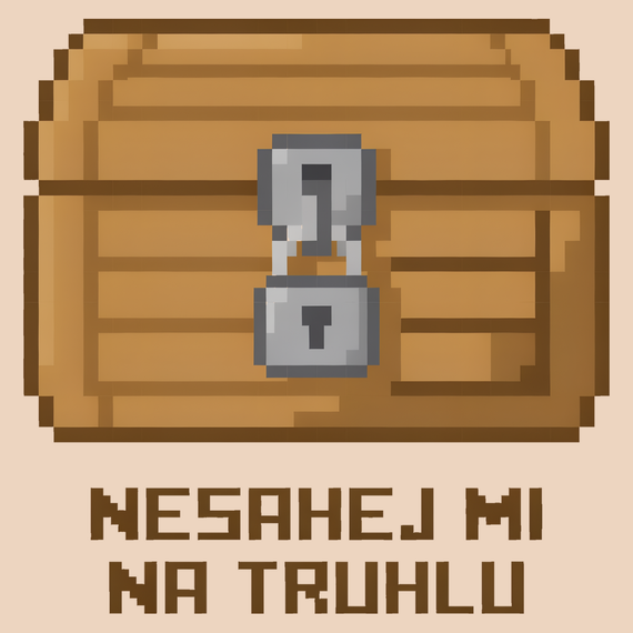 Nesahej mi na truhlu