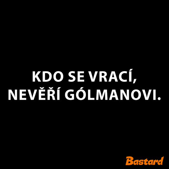 Kdo se vrací, nevěří gólmanovi