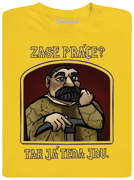 Zase práce? pánské tričko Gold