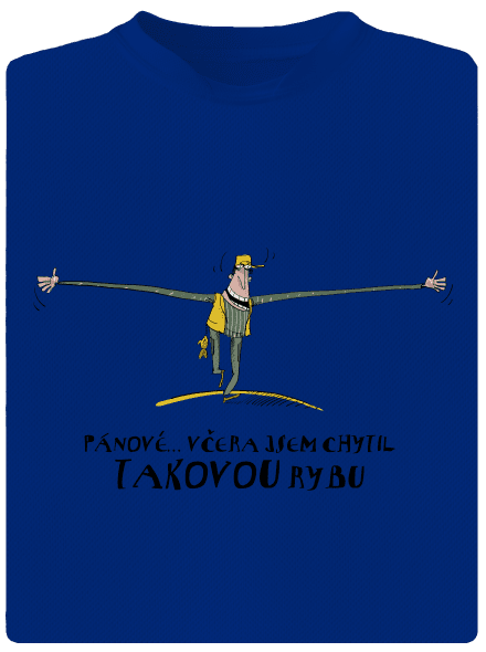 Takovou rybu jsem chytil pánské sportovní tričko Royal Blue Mal