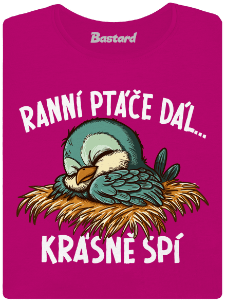 Ranní ptáče spí dámské tričko Fuchsia Red