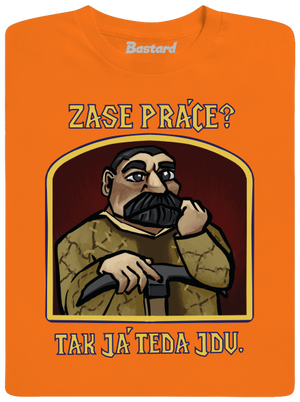 Zase práce? pánské tričko Orange