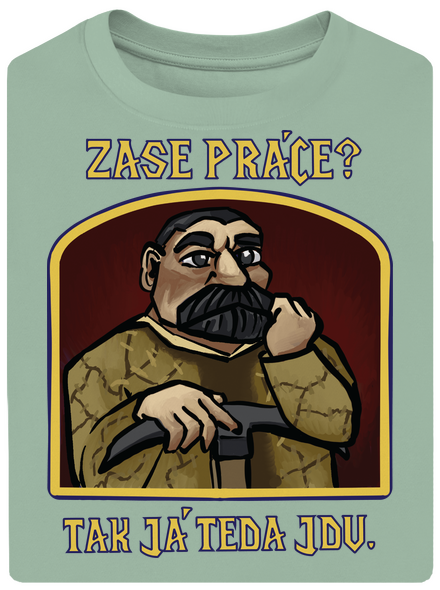 Zase práce? unisex tričko oversized Sage