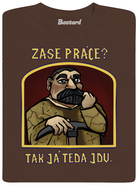 Zase práce? pánské tričko Brown