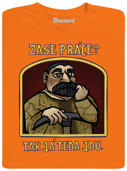 Zase práce? pánské tričko Orange