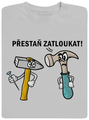 Přestaň zatloukat pánské tričko Pacific Grey