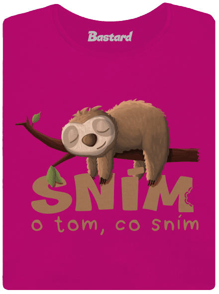Sním o tom, co sním dámské tričko Fuchsia Red