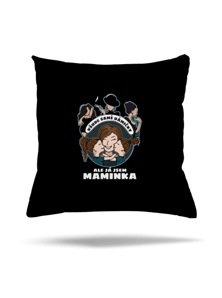 Všichni jsou dámičky, ale já jsem maminka! polštář Black