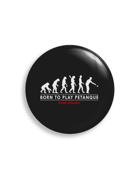 Born to play petanque placka uni