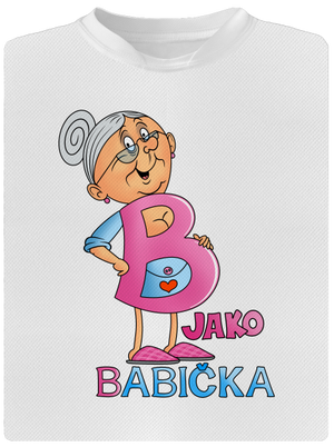 B jako babička dětské sportovní tričko White