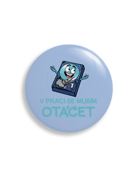 Musím se otáčet placka uni