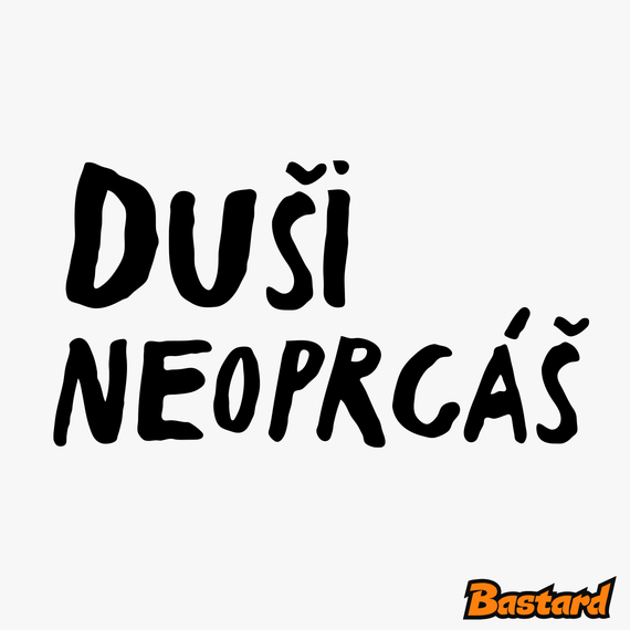 Duši neoprcáš