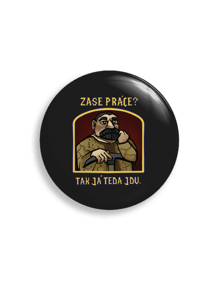 Zase práce? placka uni