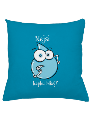 Nejsi kapku blbej polštář Blue Turquoise